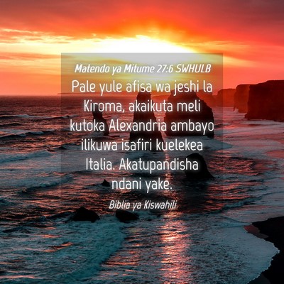 Picture 04 - Matendo ya Mitume 27:6 SWHULB - Pale yule afisa wa jeshi la Kiroma, akaikuta meli - Bible Verse Picture