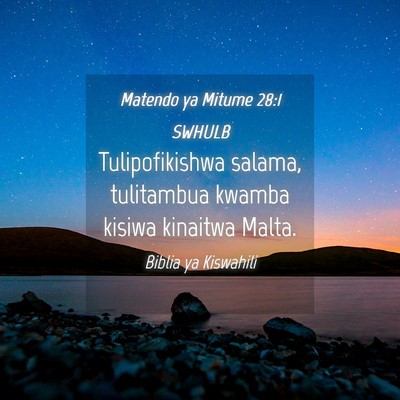 Picture 04 - Matendo ya Mitume 28:1 SWHULB - Tulipofikishwa salama, tulitambua kwamba kisiwa - Bible Verse Picture