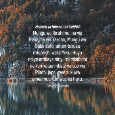 Picture 04 - Matendo ya Mitume 3:13 SWHULB - Mungu wa Ibrahimu, na wa Isaka, na wa Yakobo, - Bible Verse Picture