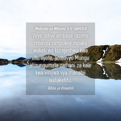 Picture 04 - Matendo ya Mitume 3:21 SWHULB - Yeye ndiye ambaye lazima mbingu zimpokee mpaka - Bible Verse Picture