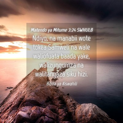 Picture 04 - Matendo ya Mitume 3:24 SWHULB - Ndiyo, na manabii wote tokea Samweli na wale - Bible Verse Picture