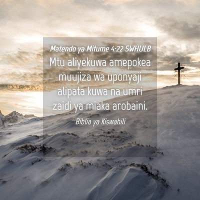Picture 04 - Matendo ya Mitume 4:22 SWHULB - Mtu aliyekuwa amepokea muujiza wa uponyaji - Bible Verse Picture