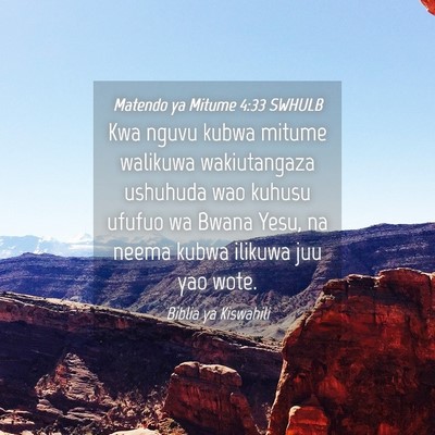 Picture 04 - Matendo ya Mitume 4:33 SWHULB - Kwa nguvu kubwa mitume walikuwa wakiutangaza - Bible Verse Picture