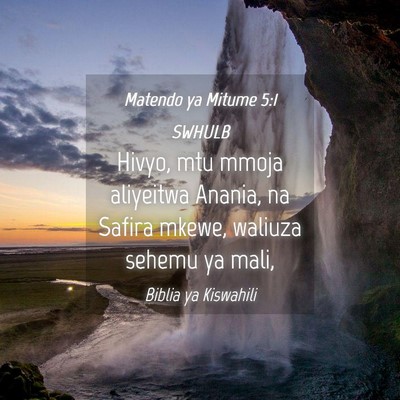 Picture 04 - Matendo ya Mitume 5:1 SWHULB - Hivyo, mtu mmoja aliyeitwa Anania, na Safira - Bible Verse Picture