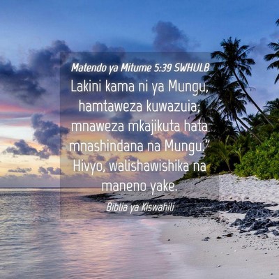 Picture 04 - Matendo ya Mitume 5:39 SWHULB - Lakini kama ni ya Mungu, hamtaweza kuwazuia; - Bible Verse Picture