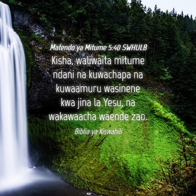 Picture 04 - Matendo ya Mitume 5:40 SWHULB - Kisha, waliwaita mitume ndani na kuwachapa na - Bible Verse Picture