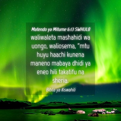 Picture 04 - Matendo ya Mitume 6:13 SWHULB - waliwaleta mashahidi wa uongo, waliosema, “mtu - Bible Verse Picture