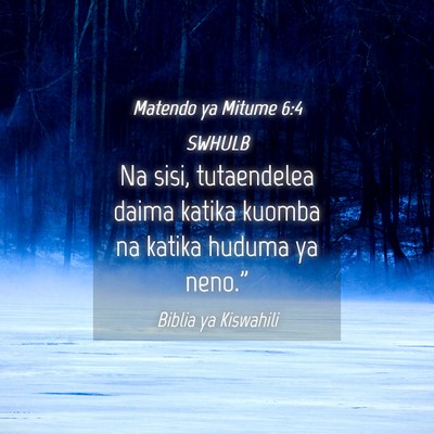 Picture 04 - Matendo ya Mitume 6:4 SWHULB - Na sisi, tutaendelea daima katika kuomba na - Bible Verse Picture