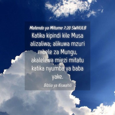 Picture 04 - Matendo ya Mitume 7:20 SWHULB - Katika kipindi kile Musa alizaliwa; alikuwa mzuri - Bible Verse Picture