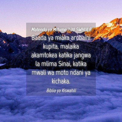 Picture 04 - Matendo ya Mitume 7:30 SWHULB - Baada ya miaka arobaini kupita, malaika akamtokea - Bible Verse Picture
