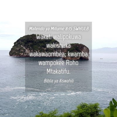 Picture 04 - Matendo ya Mitume 8:15 SWHULB - Wakati walipokuwa wakishuka wakawaombea; kwamba - Bible Verse Picture