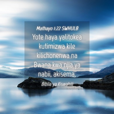 Picture 04 - Mathayo 1:22 SWHULB - Yote haya yalitokea kutimizwa kile kilichonenwa - Bible Verse Picture