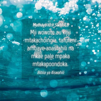 Picture 04 - Mathayo 10:11 SWHULB - Mji wowote au kijiji mtakachoingia, tafuteni - Bible Verse Picture