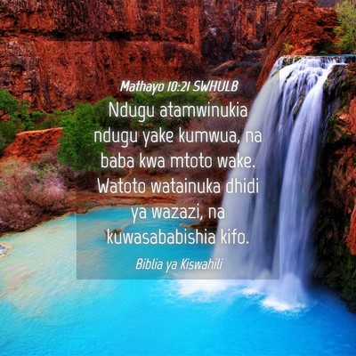 Picture 04 - Mathayo 10:21 SWHULB - Ndugu atamwinukia ndugu yake kumwua, na baba kwa - Bible Verse Picture