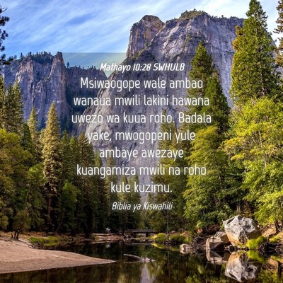 Picture 04 - Mathayo 10:28 SWHULB - Msiwaogope wale ambao wanaua mwili lakini hawana - Bible Verse Picture