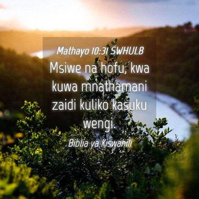 Picture 04 - Mathayo 10:31 SWHULB - Msiwe na hofu, kwa kuwa mnathamani zaidi kuliko - Bible Verse Picture