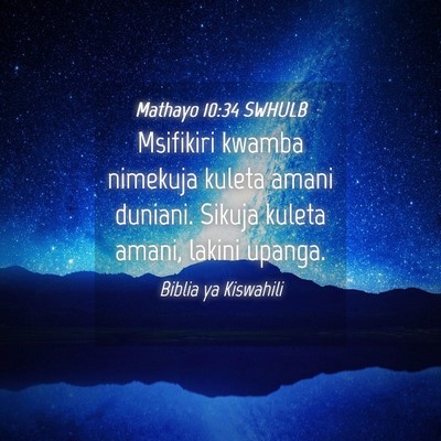Picture 04 - Mathayo 10:34 SWHULB - Msifikiri kwamba nimekuja kuleta amani duniani. - Bible Verse Picture