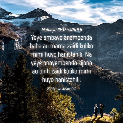 Picture 04 - Mathayo 10:37 SWHULB - Yeye ambaye anampenda baba au mama zaidi kuliko - Bible Verse Picture
