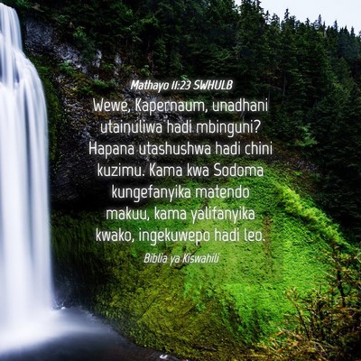 Picture 04 - Mathayo 11:23 SWHULB - Wewe, Kapernaum, unadhani utainuliwa hadi - Bible Verse Picture