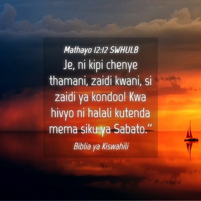 Picture 04 - Mathayo 12:12 SWHULB - Je, ni kipi chenye thamani, zaidi kwani, si zaidi - Bible Verse Picture