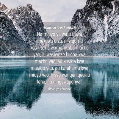 Picture 04 - Mathayo 13:15 SWHULB - Na mioyo ya watu hawa imekuwa giza, ni vigumu - Bible Verse Picture
