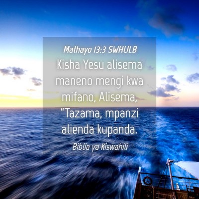 Picture 04 - Mathayo 13:3 SWHULB - Kisha Yesu alisema maneno mengi kwa mifano, - Bible Verse Picture