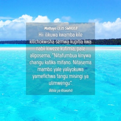Picture 04 - Mathayo 13:35 SWHULB - Hii ilikuwa kwamba kile kilichokwisha semwa - Bible Verse Picture