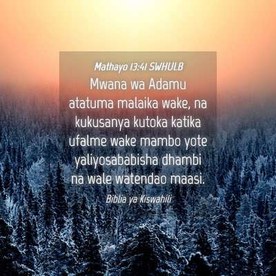Picture 04 - Mathayo 13:41 SWHULB - Mwana wa Adamu atatuma malaika wake, na kukusanya - Bible Verse Picture