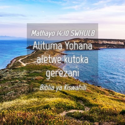 Picture 04 - Mathayo 14:10 SWHULB - Alituma Yohana aletwe kutoka - Bible Verse Picture
