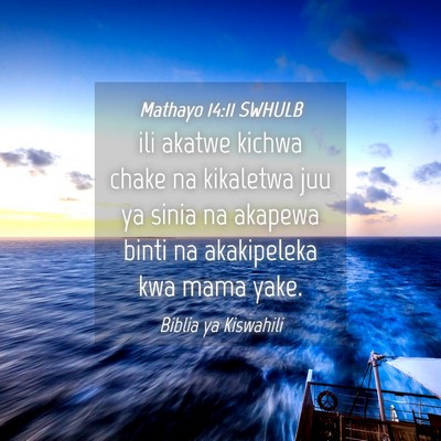 Picture 04 - Mathayo 14:11 SWHULB - ili akatwe kichwa chake na kikaletwa juu ya sinia - Bible Verse Picture