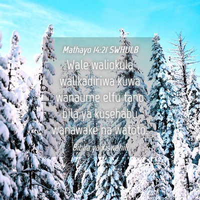 Picture 04 - Mathayo 14:21 SWHULB - Wale waliokula walikadiriwa kuwa wanaume elfu - Bible Verse Picture
