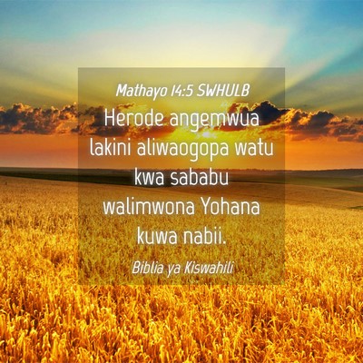 Picture 04 - Mathayo 14:5 SWHULB - Herode angemwua lakini aliwaogopa watu kwa sababu - Bible Verse Picture