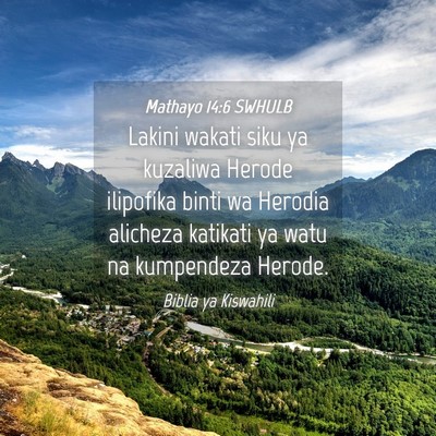 Picture 04 - Mathayo 14:6 SWHULB - Lakini wakati siku ya kuzaliwa Herode ilipofika - Bible Verse Picture