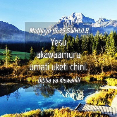 Picture 04 - Mathayo 15:35 SWHULB - Yesu akawaamuru umati uketi - Bible Verse Picture