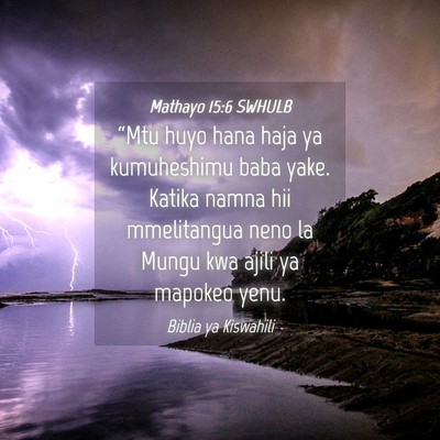 Picture 04 - Mathayo 15:6 SWHULB - “Mtu huyo hana haja ya kumuheshimu baba yake. - Bible Verse Picture