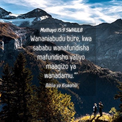 Picture 04 - Mathayo 15:9 SWHULB - Wananiabudu bure, kwa sababu wanafundisha - Bible Verse Picture