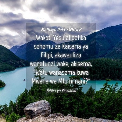 Picture 04 - Mathayo 16:13 SWHULB - Wakati Yesu alipofika sehemu za Kaisaria ya - Bible Verse Picture
