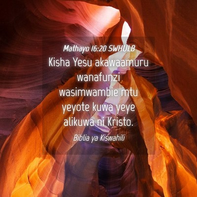 Picture 04 - Mathayo 16:20 SWHULB - Kisha Yesu akawaamuru wanafunzi wasimwambie mtu - Bible Verse Picture