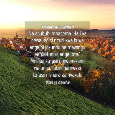 Picture 04 - Mathayo 16:3 SWHULB - Na asubuhi mnasema 'Hali ya hewa leo si nzuri kwa - Bible Verse Picture