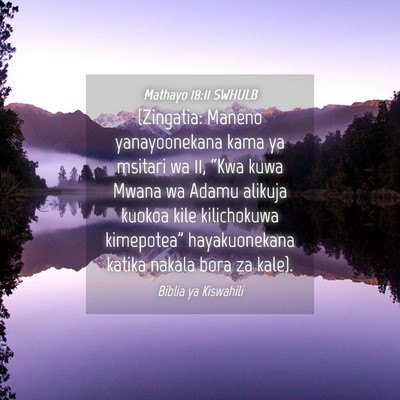Picture 04 - Mathayo 18:11 SWHULB - (Zingatia: Maneno yanayoonekana kama ya msitari - Bible Verse Picture