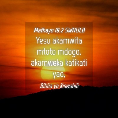 Picture 04 - Mathayo 18:2 SWHULB - Yesu akamwita mtoto mdogo, akamweka katikati - Bible Verse Picture
