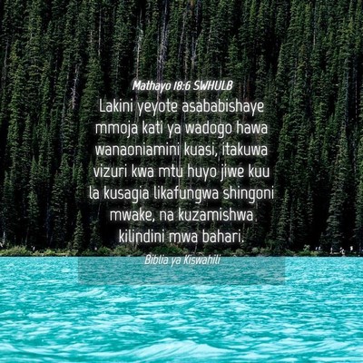 Picture 04 - Mathayo 18:6 SWHULB - Lakini yeyote asababishaye mmoja kati ya wadogo - Bible Verse Picture