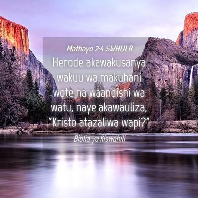 Picture 04 - Mathayo 2:4 SWHULB - Herode akawakusanya wakuu wa makuhani wote na - Bible Verse Picture
