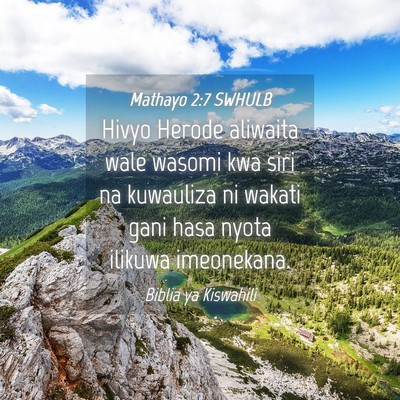 Picture 04 - Mathayo 2:7 SWHULB - Hivyo Herode aliwaita wale wasomi kwa siri na - Bible Verse Picture