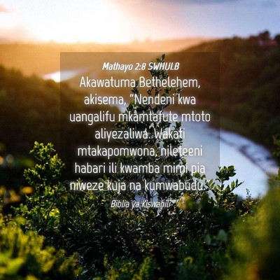 Picture 04 - Mathayo 2:8 SWHULB - Akawatuma Bethelehem, akisema, “Nendeni kwa - Bible Verse Picture