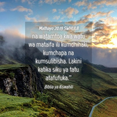 Picture 04 - Mathayo 20:19 SWHULB - na watamtoa kwa watu wa mataifa ili kumdhihaki, - Bible Verse Picture