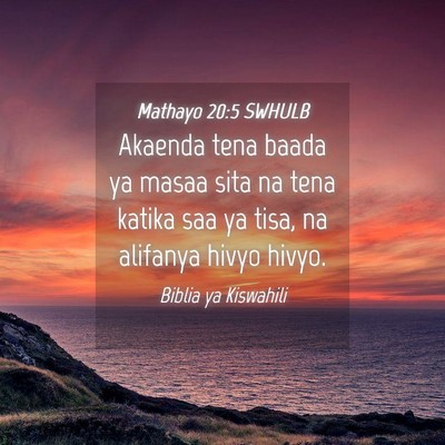 Picture 04 - Mathayo 20:5 SWHULB - Akaenda tena baada ya masaa sita na tena katika - Bible Verse Picture