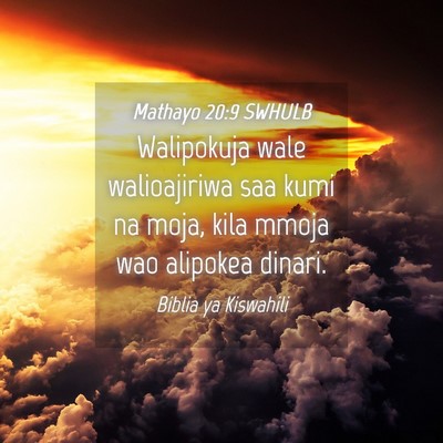 Picture 04 - Mathayo 20:9 SWHULB - Walipokuja wale walioajiriwa saa kumi na moja, - Bible Verse Picture