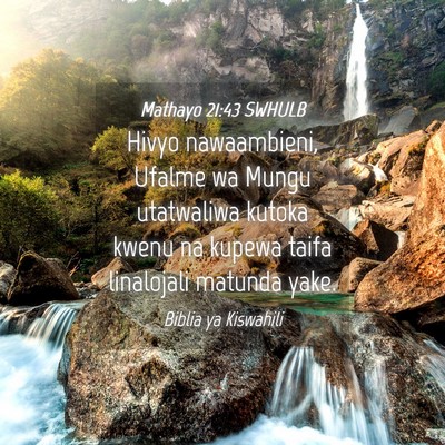 Picture 04 - Mathayo 21:43 SWHULB - Hivyo nawaambieni, Ufalme wa Mungu utatwaliwa - Bible Verse Picture
