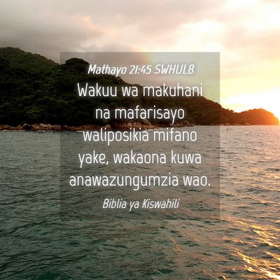 Picture 04 - Mathayo 21:45 SWHULB - Wakuu wa makuhani na mafarisayo waliposikia - Bible Verse Picture
